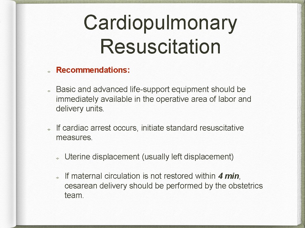 Cardiopulmonary Resuscitation Recommendations: Basic and advanced life-support equipment should be immediately available in the