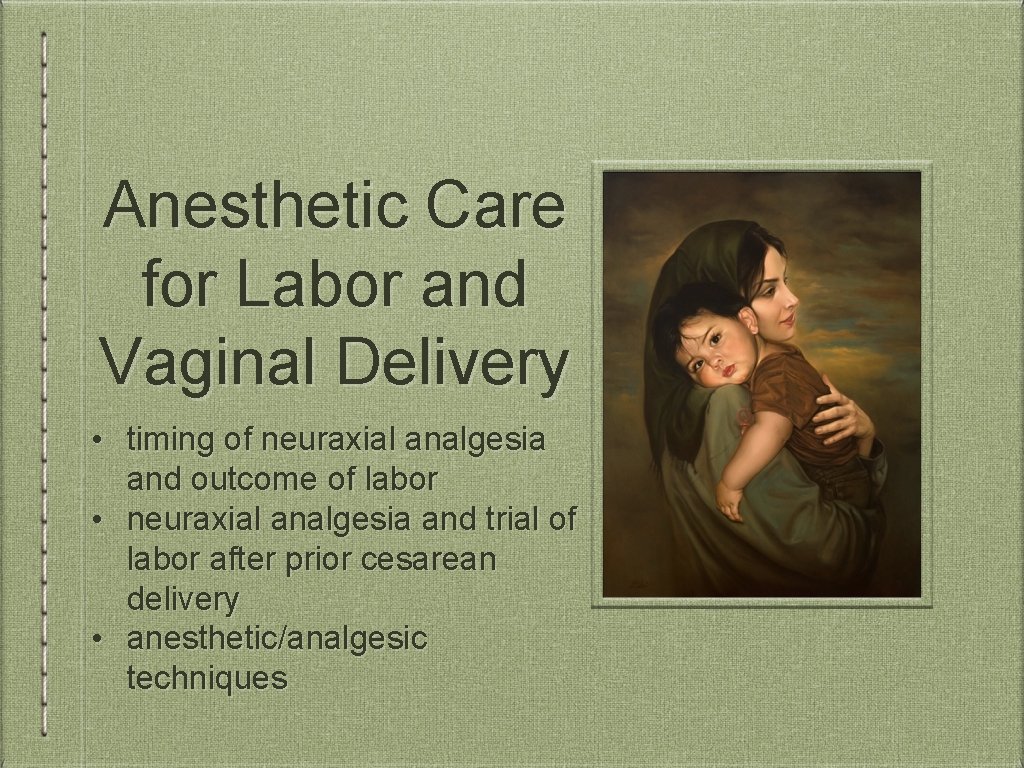Anesthetic Care for Labor and Vaginal Delivery • timing of neuraxial analgesia and outcome