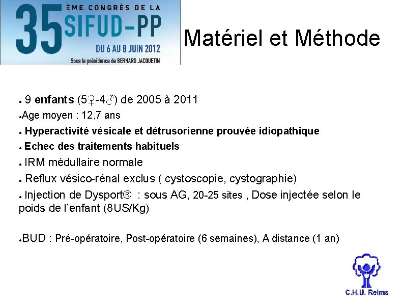 Matériel et Méthode ● ● 9 enfants (5♀-4♂) de 2005 à 2011 Age moyen
