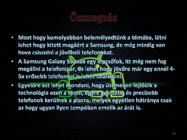 Összegzés • Most hogy komolyabban belemélyedtünk a témába, látni lehet hogy kitett magáért a