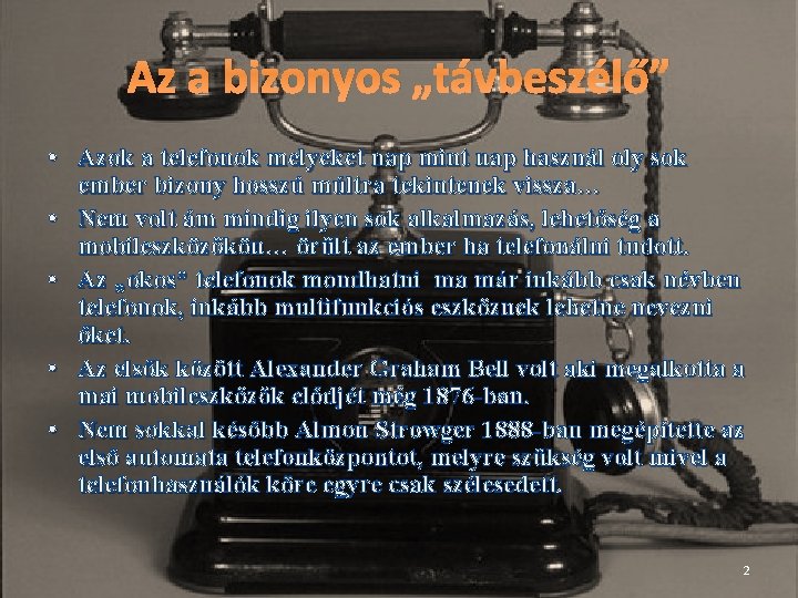 Az a bizonyos „távbeszélő” • Azok a telefonok melyeket nap mint nap használ oly