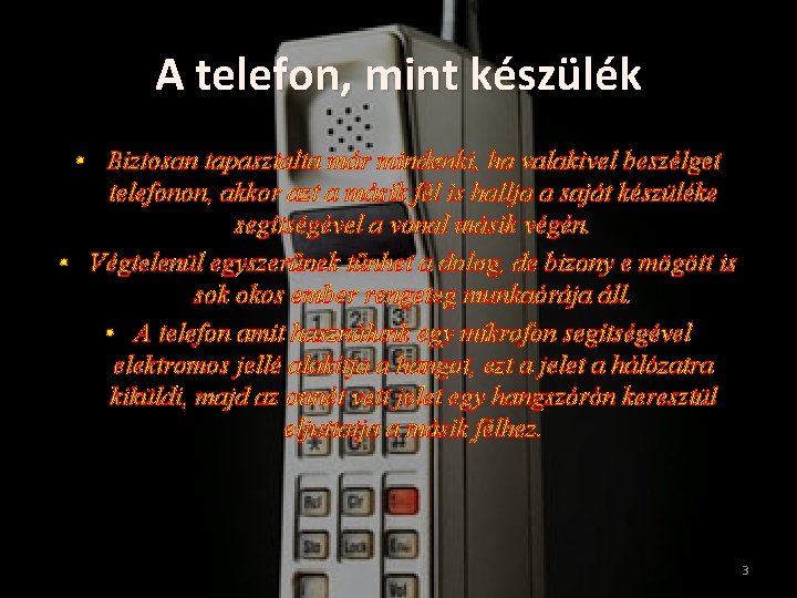 A telefon, mint készülék • Biztosan tapasztalta már mindenki, ha valakivel beszélget telefonon, akkor