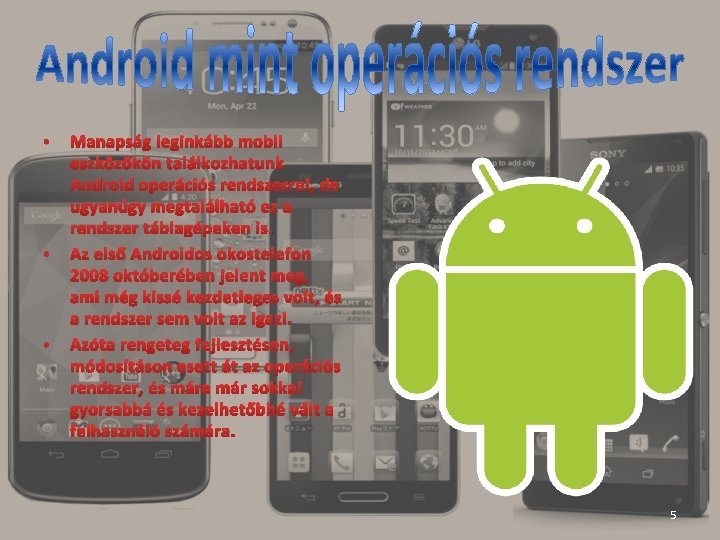  • • • Manapság leginkább mobil eszközökön találkozhatunk Android operációs rendszerrel, de ugyanúgy