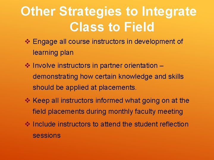 Other Strategies to Integrate Class to Field v Engage all course instructors in development