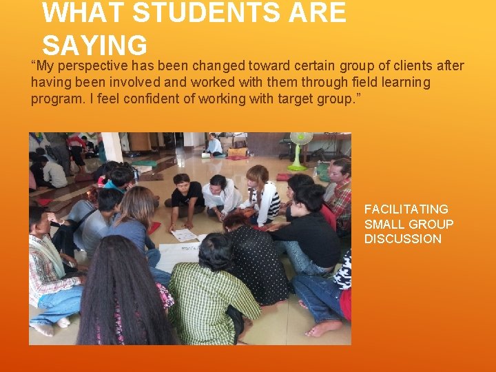 WHAT STUDENTS ARE SAYING “My perspective has been changed toward certain group of clients