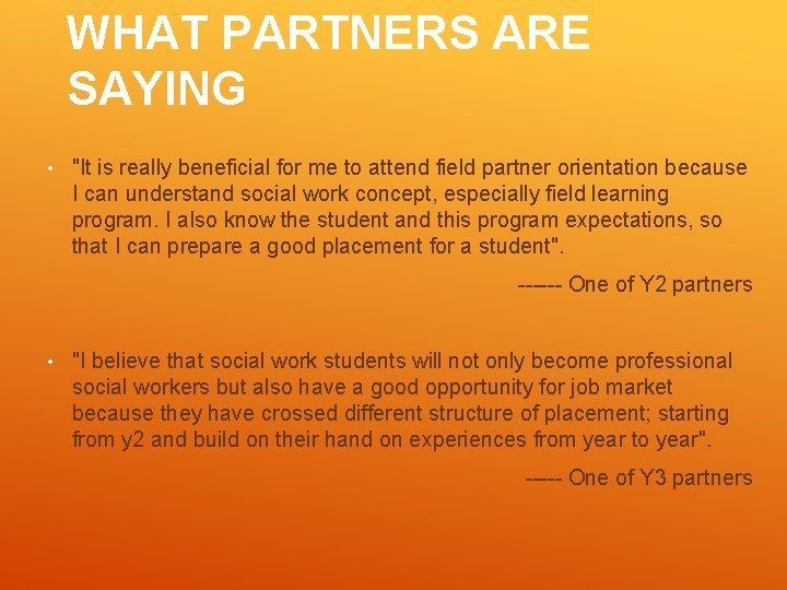 WHAT PARTNERS ARE SAYING • "It is really beneficial for me to attend field