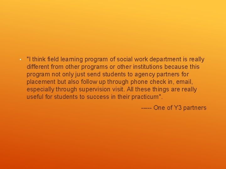  • "I think field learning program of social work department is really different