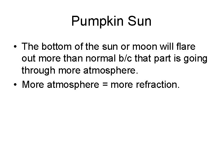 Pumpkin Sun • The bottom of the sun or moon will flare out more