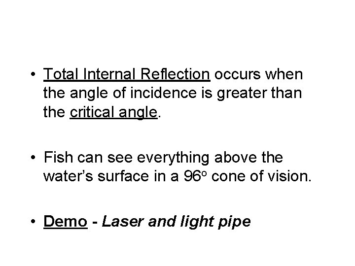  • Total Internal Reflection occurs when the angle of incidence is greater than