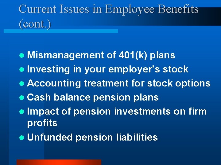 Current Issues in Employee Benefits (cont. ) l Mismanagement of 401(k) plans l Investing