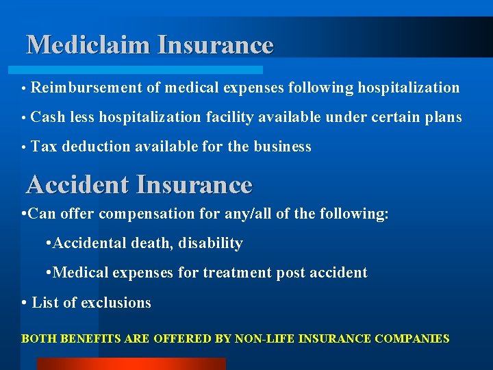 Mediclaim Insurance • Reimbursement of medical expenses following hospitalization • Cash less hospitalization facility