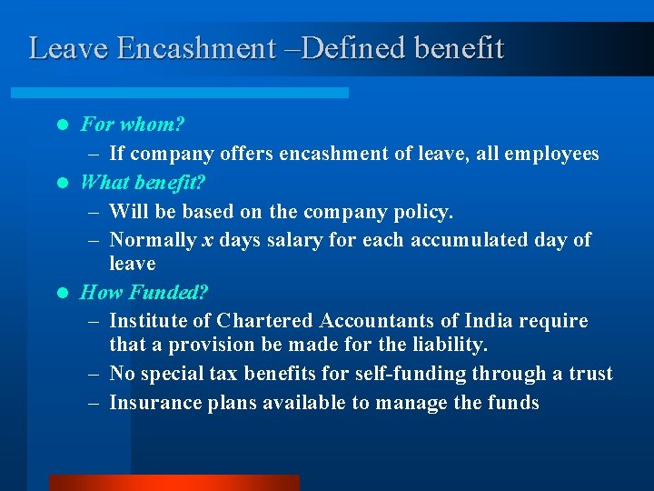 Leave Encashment –Defined benefit For whom? – If company offers encashment of leave, all