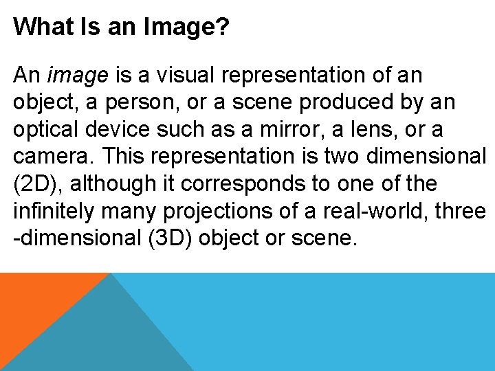 What Is an Image? An image is a visual representation of an object, a