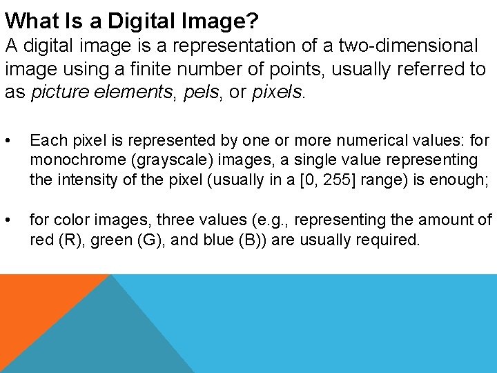 What Is a Digital Image? A digital image is a representation of a two-dimensional