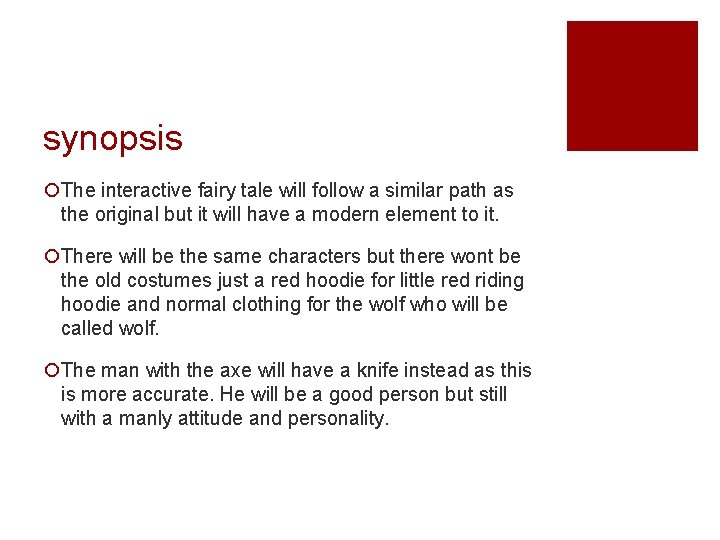 synopsis ¡The interactive fairy tale will follow a similar path as the original but