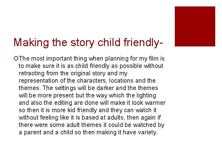 Making the story child friendly¡The most important thing when planning for my film is