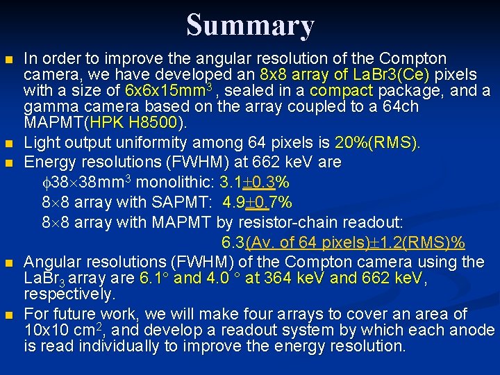 Summary n n n In order to improve the angular resolution of the Compton