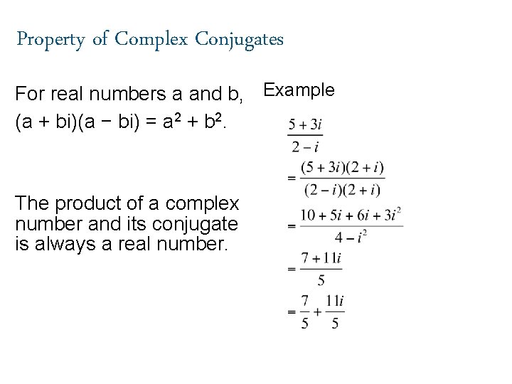 Property of Complex Conjugates For real numbers a and b, Example (a + bi)(a