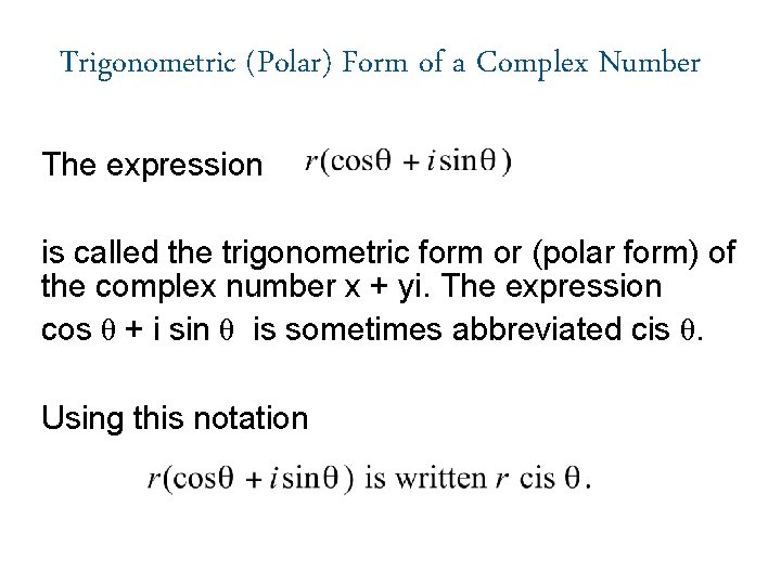 Trigonometric (Polar) Form of a Complex Number The expression is called the trigonometric form