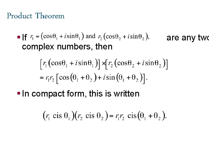 Product Theorem § If complex numbers, then § In compact form, this is written