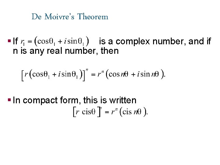 De Moivre’s Theorem § If is a complex number, and if n is any