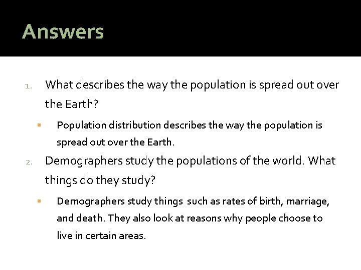 Answers What describes the way the population is spread out over 1. the Earth?