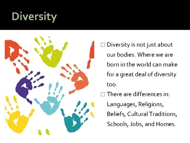 Diversity � Diversity is not just about our bodies. Where we are born in