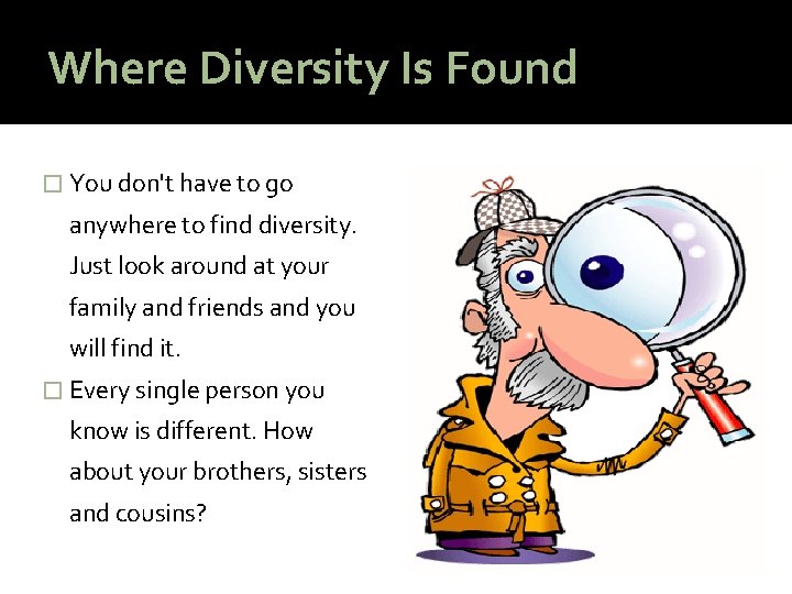 Where Diversity Is Found � You don't have to go anywhere to find diversity.