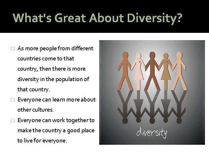 What's Great About Diversity? � As more people from different countries come to that