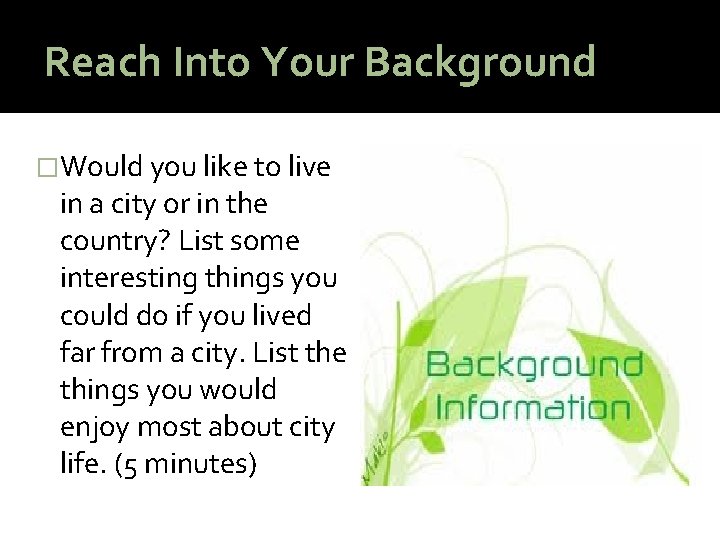 Reach Into Your Background �Would you like to live in a city or in
