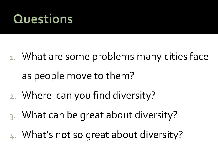 Questions 1. What are some problems many cities face as people move to them?