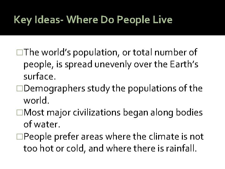 Key Ideas- Where Do People Live �The world’s population, or total number of people,