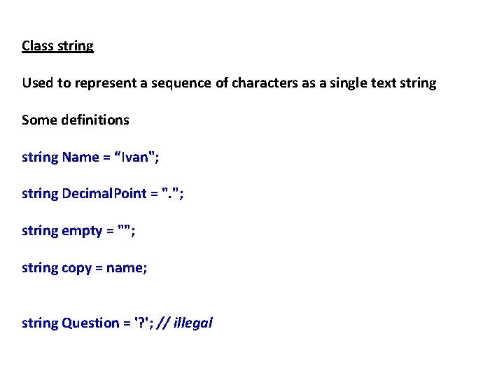 Class string Used to represent a sequence of characters as a single text string Class string Used to represent a sequence of characters as a single text string