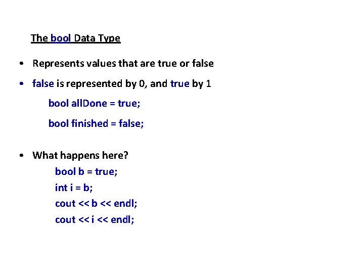 The bool Data Type • Represents values that are true or false • false The bool Data Type • Represents values that are true or false • false