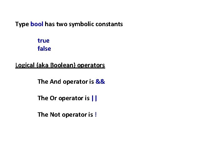 Type bool has two symbolic constants true false Logical (aka Boolean) operators The And Type bool has two symbolic constants true false Logical (aka Boolean) operators The And