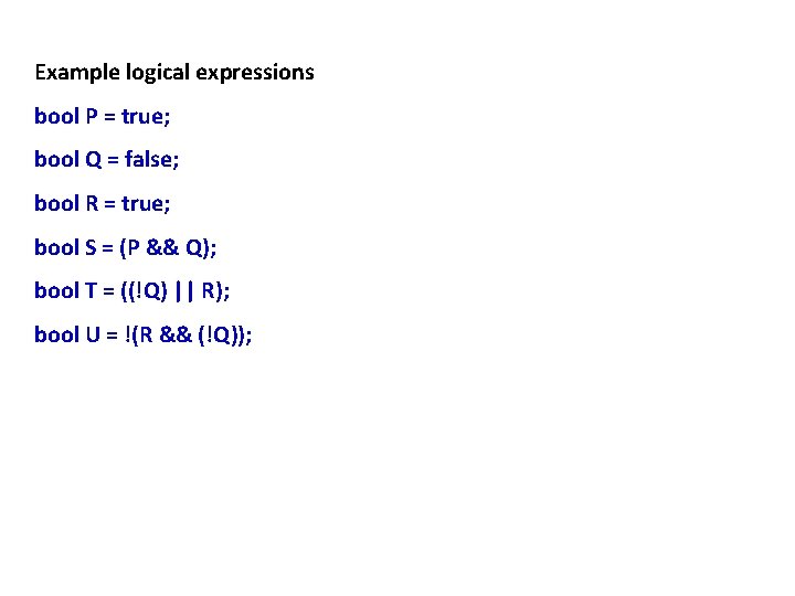 Example logical expressions bool P = true; bool Q = false; bool R = Example logical expressions bool P = true; bool Q = false; bool R =