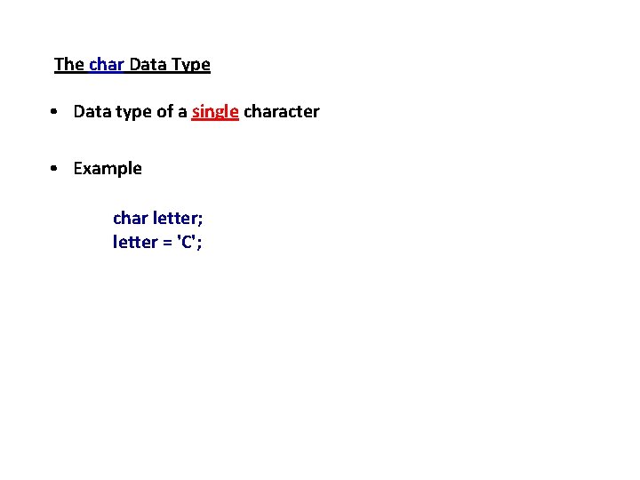 The char Data Type • Data type of a single character • Example char The char Data Type • Data type of a single character • Example char