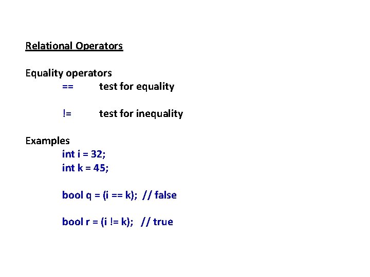 Relational Operators Equality operators == test for equality != test for inequality Examples int Relational Operators Equality operators == test for equality != test for inequality Examples int