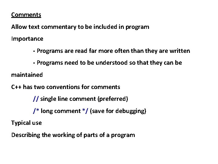 Comments Allow text commentary to be included in program Importance - Programs are read Comments Allow text commentary to be included in program Importance - Programs are read