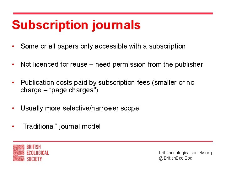 Subscription journals • Some or all papers only accessible with a subscription • Not