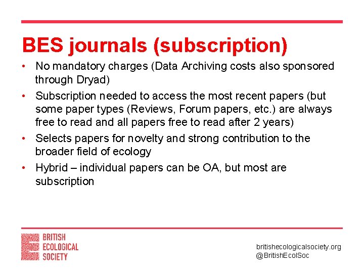 BES journals (subscription) • No mandatory charges (Data Archiving costs also sponsored through Dryad)