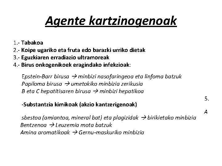 Agente kartzinogenoak 1. - Tabakoa 2. - Koipe ugariko eta fruta edo barazki urriko