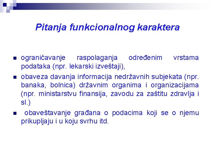 Pitanja funkcionalnog karaktera n n n ograničavanje raspolaganja određenim vrstama podataka (npr. lekarski izveštaji),