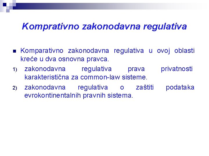 Komprativno zakonodavna regulativa n 1) 2) Komparativno zakonodavna regulativa u ovoj oblasti kreće u