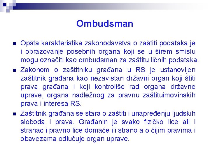 Ombudsman n Opšta karakteristika zakonodavstva o zaštiti podataka je i obrazovanje posebnih organa koji