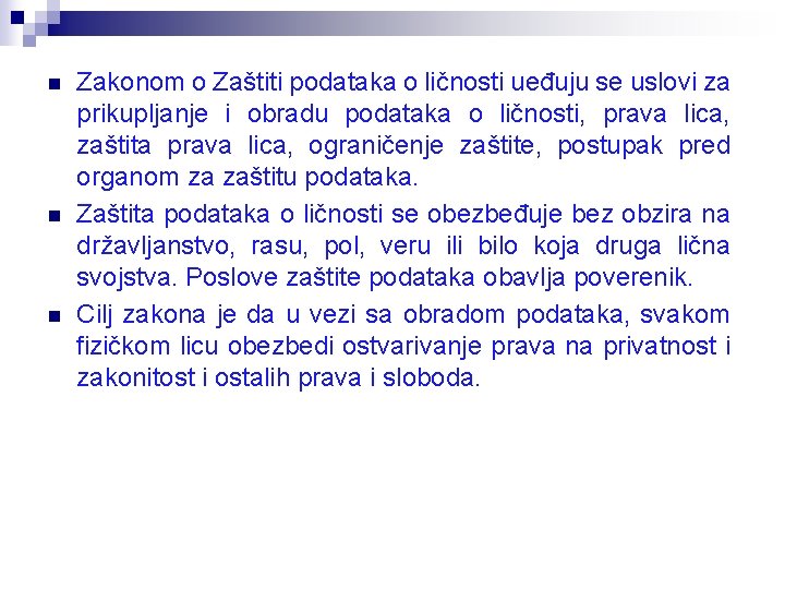 n n n Zakonom o Zaštiti podataka o ličnosti ueđuju se uslovi za prikupljanje