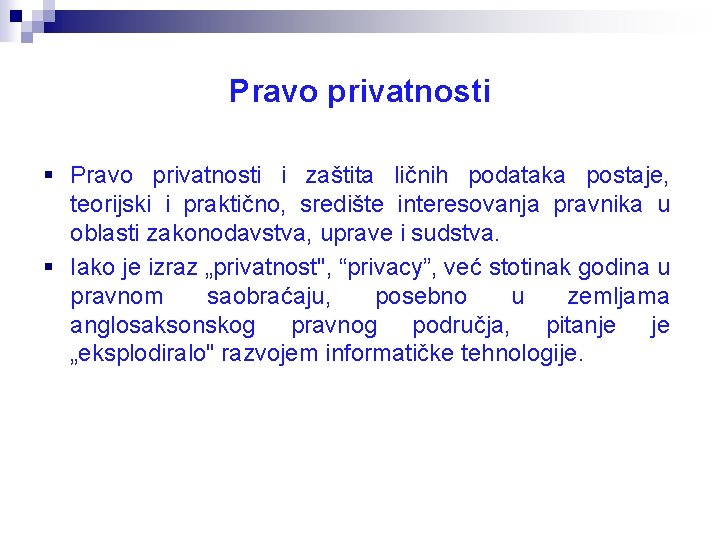 Pravo privatnosti § Pravo privatnosti i zaštita ličnih podataka postaje, teorijski i praktično, središte