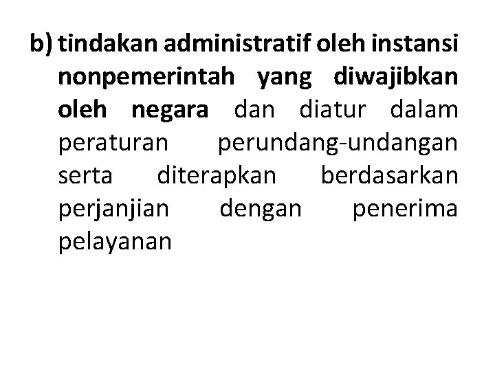 b) tindakan administratif oleh instansi nonpemerintah yang diwajibkan oleh negara dan diatur dalam peraturan