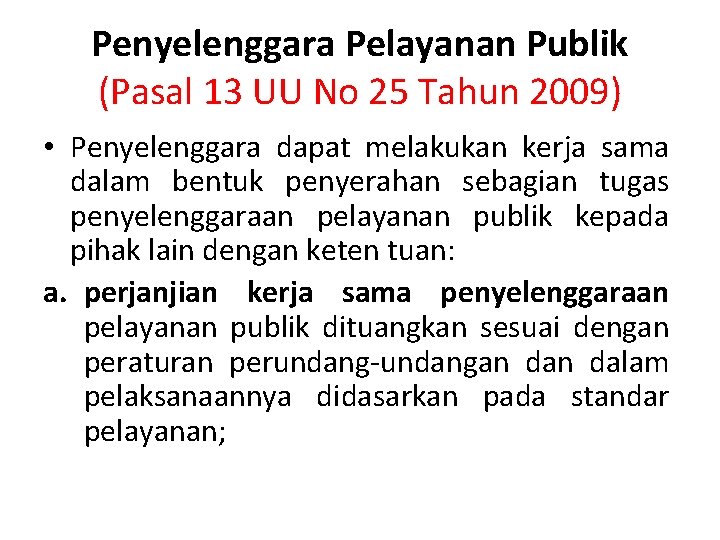 Penyelenggara Pelayanan Publik (Pasal 13 UU No 25 Tahun 2009) • Penyelenggara dapat melakukan