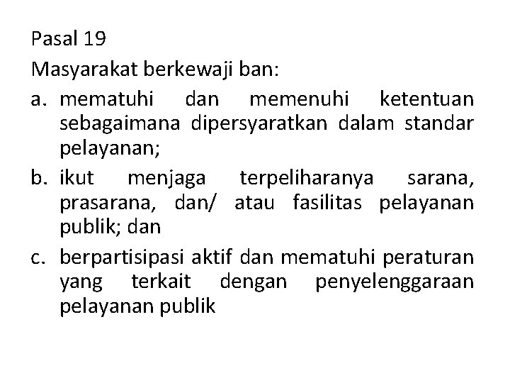 Pasal 19 Masyarakat berkewaji ban: a. mematuhi dan memenuhi ketentuan sebagaimana dipersyaratkan dalam standar